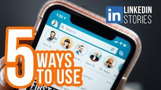 How to use LinkedIn Stories. 5 Uses for Linkedin Stories for business and personal brand.