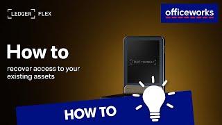 How to Recover Your Existing Assets in Your Ledger Flex Crypto Wallet