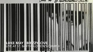 Luke May - Brizzylove (Live at St  Bartholomew's Church Video)