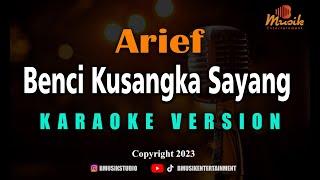 Minusone Arief - Benci Kusangka Sayang [Karaoke]