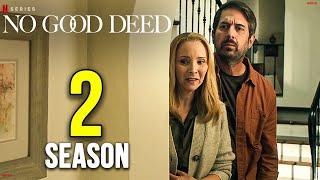 NO GOOD DEED Season 2 Release Date & Everything We Know