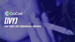 [IVY] - On The List (Rendah Remix)