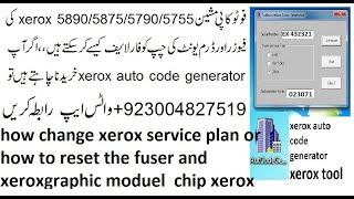 how change xerox service plan or how to reset the fuser and xeroxgraphic moduel  chip xerox