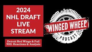 2024 NHL DRAFT LIVE STREAM - DETROIT RED WINGS & FULL NHL 1ST ROUND PICKS - Winged Wheel Podcast