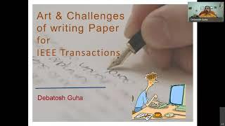 [IEEE Bangalore Section Learning Series] Art and Challenges of Writing Papers for IEEE Transactions