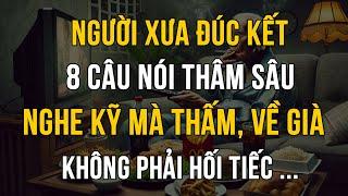 Từ 55 Tuổi, Nghe 8 Câu Nói Này Về Già Không Hối Tiếc, Nghe Kỹ Mà Thấm