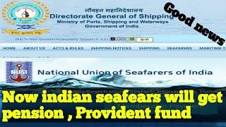 GOOD NEWS for all indian seafears now they will get pension, provident fund|Cruise and merchant navy