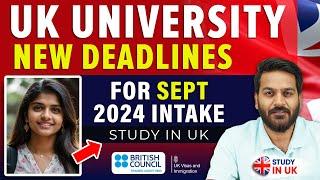 UK University New Deadlines for September 2024 Intake | Study in UK | UK Student Visa Update 2024