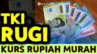 TKI JANGAN TRANSFER UANG DULU KECUALI KEPEPET KARENA HASIL KURS UANG MASIH RENDAH TKI RUGI