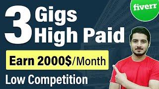 3 Highest Paid and Low Competition Fiverr Gigs of 2023 | Best Low Competition Fiverr Gigs