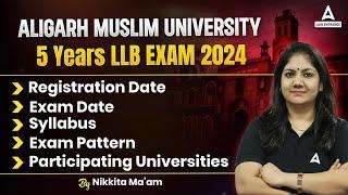 Aligarh Muslim University 5 Years LLB 2024 | Exam Date, Form Date, Exam Pattern, Registration Date