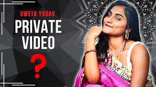 Sweta Yadav Uncut Video Leaked?