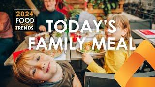 2024 Food Industry Trends: Today's Family Meal