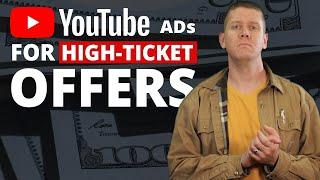 YouTube Ads For High Ticket Offers (Top 4 Tips)