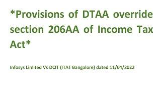 Provisions of DTAA override section 206AA of IT Act II Infosys Limited Vs DCIT (ITAT Bang11/04/2022)