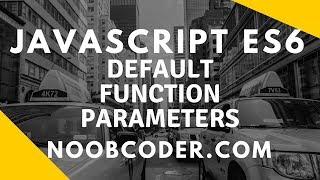 JavaScript ES6 Default Function Parameters