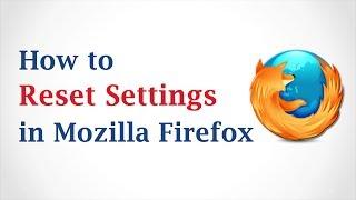 How to Reset Settings in Mozilla Firefox