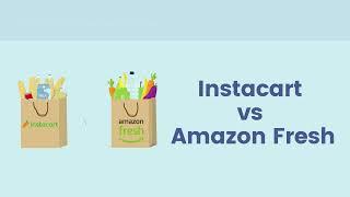 Instacart vs Amazon Fresh