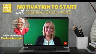 Furkan Karayel interviews Breda McCague, Motivator.   How to become Motivated in Business & Careers.