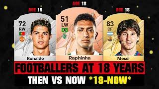 THIS IS HOW FIFA PLAYERS LOOKED AT 18 YEARS VS NOW!  ft. Raphinha, Ronaldo, Messi…