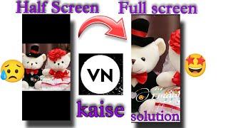 VN app me full screen video kaise banaye || how to make full screen video in VN app || #vnappproblem