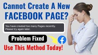 Cannot Create Facebook Page You Have Created Too Many Pages Recently | PROBLEM FIXED