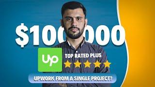 How I Earned $100,000 on Upwork from a Single Project?