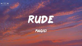 Rude - Magic! (Lyrics) | Why you gotta be so rude?