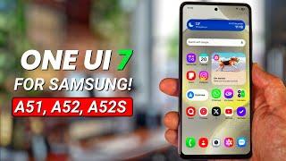 One Ui 7 for Samsung A51, A52, A52s