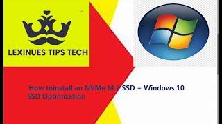 How to Install an NVMe M 2 SSD + Windows 10 SSD Optimization | Lexinues Tips Tech