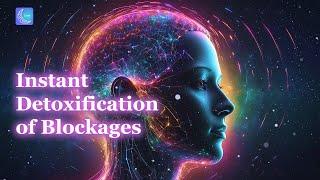 The Instant Detoxification of Blockages - Enhance Mental Strength - 417 Hz Removes All Negativity