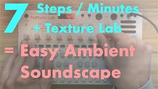 How to Make an Ambient Soundscape in 7 Steps / 7 Minutes w/ Sonicware Liven Texture Lab | Tutorial