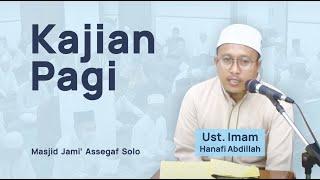 Kajian Pagi | Ustadz Imam Hanafi Abdilah | 18/10/2022