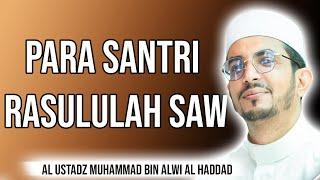 Para Santri Rasulullah SAW - Al Ustadz Muhammad bin Alwi Al Haddad