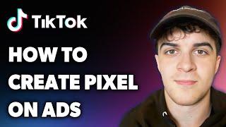 How to Create Pixel on Tiktok Ads (Full 2025 Guide)