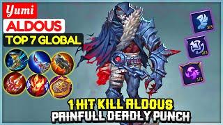 1 Hit Kill Aldous, Painfull Deadly Punch [ Top 7 Global Aldous ] Yumi - Mobile Legends