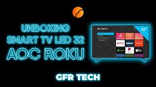 UNBOXING TV AOC 32 ROKU / UNBOXING TV 32 SMART / SMART TV