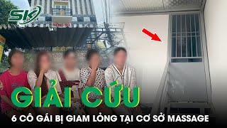 Tối 9/10: Căn phòng bí mật giam lỏng 6 thiếu nữ tại cơ sở massage, có 3 bảo vệ canh giữ nghiêm ngặt