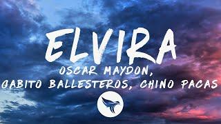 Oscar Maydon, Gabito Ballesteros, Chino Pacas- Elvira (Letra/Lyrics)