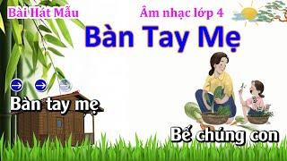 Bài Hát Mẫu: Bàn Tay Mẹ - Âm Nhạc Lớp 4