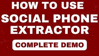 How To Use Social Phone Extractor | Social Phone Extractor DEMO | Complete Tutorial