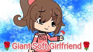 Giant Soft Girlfriend.Animation (Gacha club)