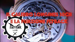 TIK-TAK Lab presenta: il calibro Longines 30ch e la funzione flyback