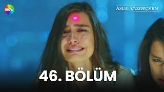 Asla Vazgeçmem 46. Bölüm - HD