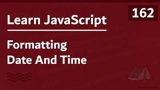 Learn JavaScript In Arabic 2021 - #162 - Formatting Date And Time
