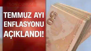 Temmuz ayı enflasyonu açıklandı