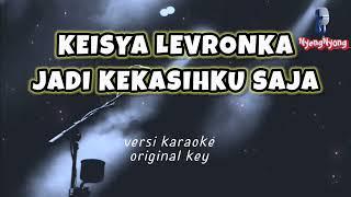 Keisya levronka - Jadi kekasihku saja versi karaoke(original key)