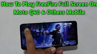 How To Enable FreeFire Full Screen On Moto G40 Mobile | How To Enable FreeFire Full Screen Motorola