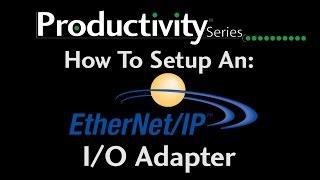 Productivity Series EtherNet/IP How to Setup an I/O Adapter at AutomationDirect