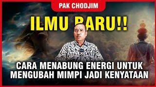ILMU BARU!! MENABUNG ENERGI UNTUK MENGUBAH MIMPI JADI KENYATAAN - PAK CHODJIM